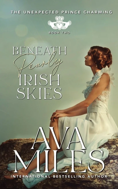 Beneath Pearly Irish Skies : The Unexpected Prince Charming Series: Book 2