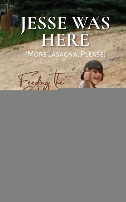 Jesse Was Here: More Lasagna, Please: Feeding the Soul of a Grieving Mother