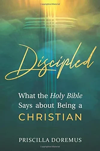 Discipled: What the Holy Bible Says about Being a Christian (Paperback)