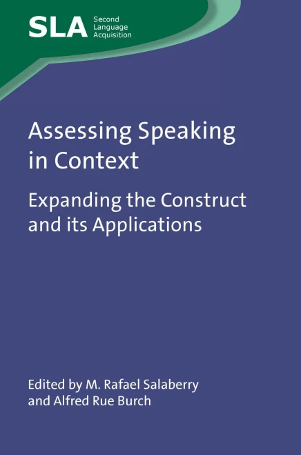 Assessing Speaking in Context: Expanding the Construct and Its Applications (Hardback)