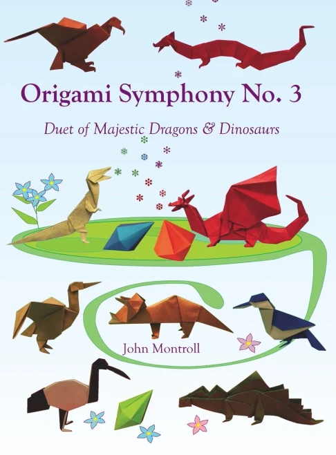 Origami Symphony No. 3: Duet of Majestic Dragons & Dinosaurs (Hardback)