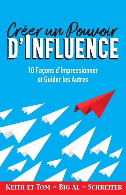 Cr?er un Pouvoir d'Influence: 10 Fa?ons d'Impressionner et Guider les Autres