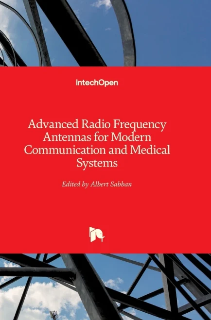 Advanced Radio Frequency Antennas for Modern Communication and Medical Systems