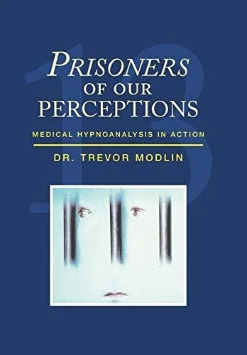 Prisoners of Our Perceptions: Medical Hypnoanalysis in Action (Hardback)