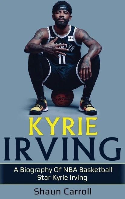 Kyrie Irving: A biography of NBA basketball star Kyrie Irving (Hardback)