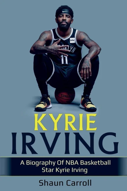 Kyrie Irving: A biography of NBA basketball star Kyrie Irving (Paperback)