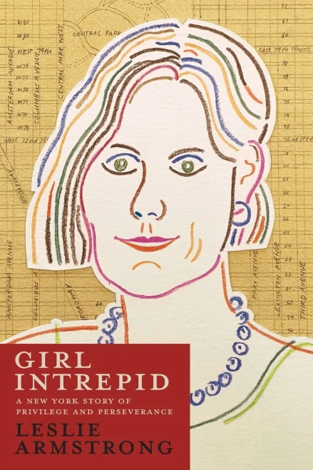 Girl Intrepid: A New York Story of Privilege and Perseverance (Paperback)