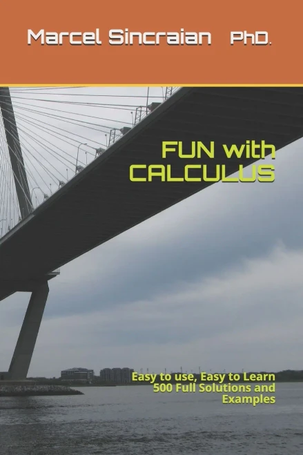 FUN with CALCULUS: Easy to use, Easy to Learn 500 Full Solutions and Examples