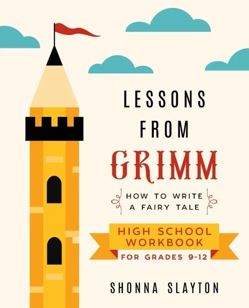 Lessons From Grimm: How to Write a Fairy Tale High School Workbook Grades 9-12