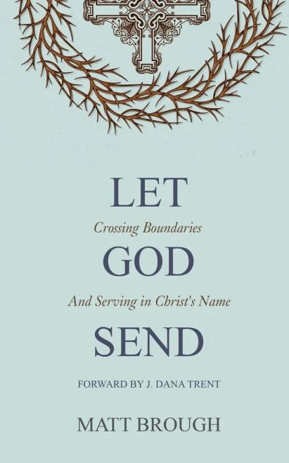 Let God Send: Crossing Boundaries and Serving in Christ's Name (Paperback)