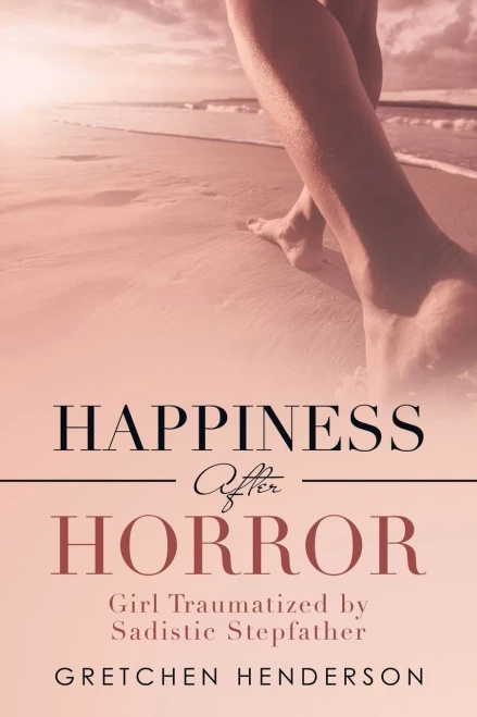 Happiness After Horror: Girl Traumatized by Sadistic Stepfather (Paperback)