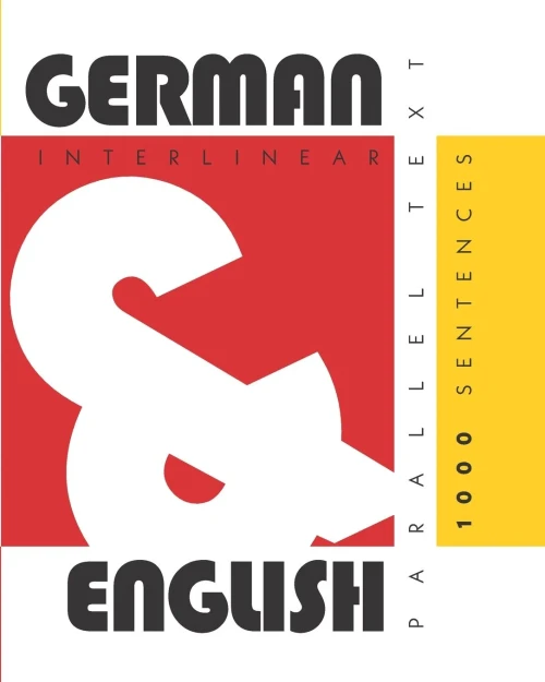 1000 German Sentences: Dual Language German-English, Interlinear & Parallel Text
