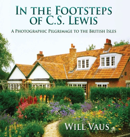In the Footsteps of C. S. Lewis: A Photographic Pilgrimage to the British Isles (Hardback)