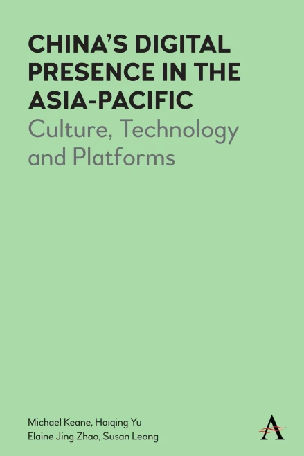 China's Digital Presence in the Asia-Pacific: Culture, Technology and Platforms (Hardback)