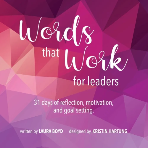 Words that Work for Leaders: 31 Days of Reflection, Motivation, and Goal Setting
