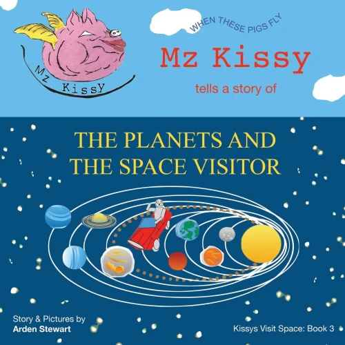 Mz Kissy Tells a Story of the Planets and the Space Visitor: When These Pigs Fly (Paperback)