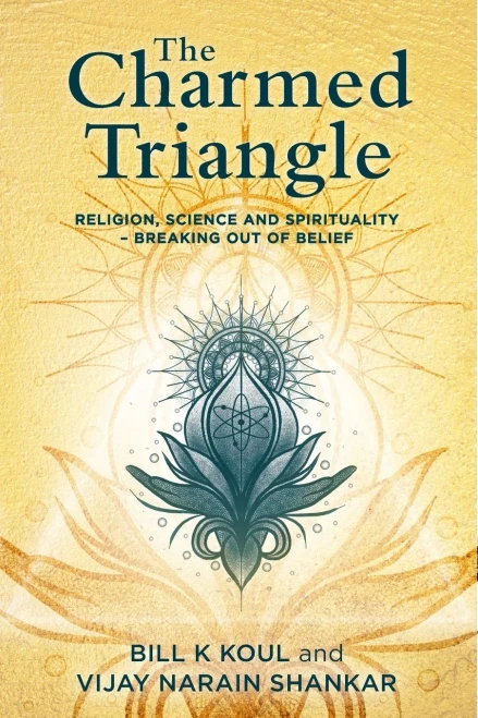 The Charmed Triangle: Religion, Science and Spirituality - Breaking Out of Belief (Paperback)