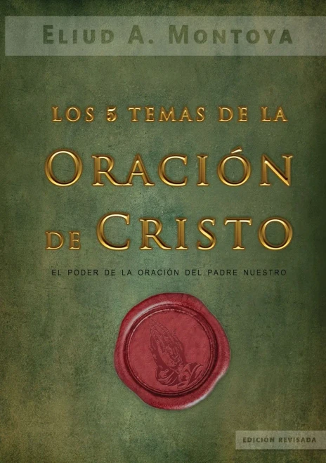 Los cinco temas de la oraci?n de Cristo: El poder de la oraci?n del Padre Nuestro