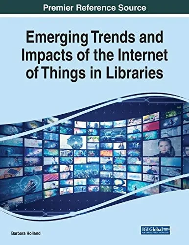 Emerging Trends and Impacts of the Internet of Things in Libraries (Paperback)