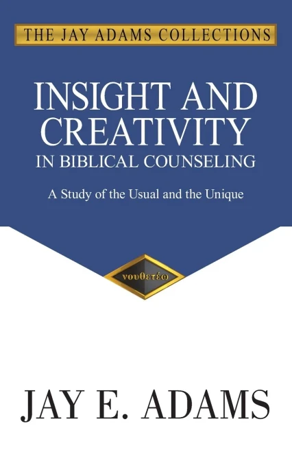 Insight and Creativity in Biblical Counseling: A Study of the Unusual and the Unique