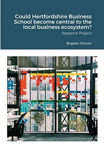 Could Hertfordshire Business School become central to the local business ecosystem?: Research Project