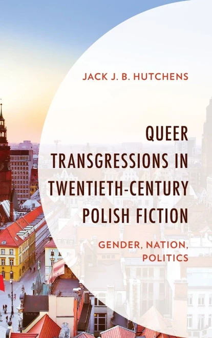 Queer Transgressions in Twentieth-Century Polish Fiction: Gender, Nation, Politics (Hardback)