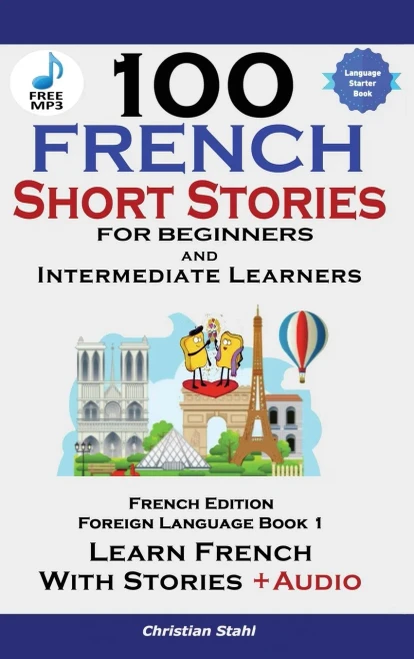 100 French Short Stories for Beginners Learn French with Stories Including Audiobook: (Easy French Edition Foreign Language Bilingual Book 1) (Hardback)