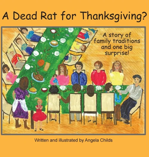 A Dead Rat for Thanksgiving?: A Story of Family Traditions ... and One Big Surprise (Hardback)