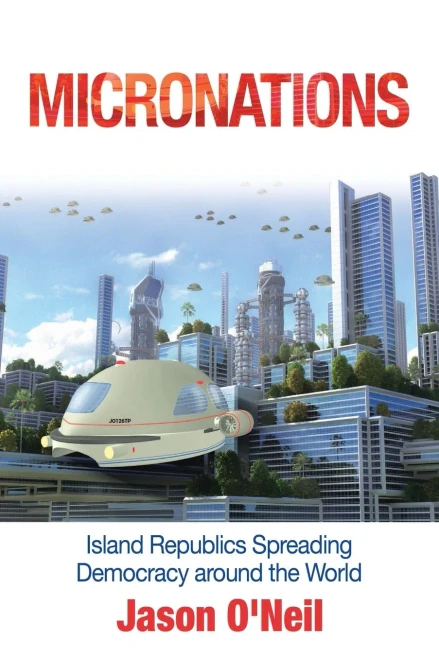 Micronations: Island Republics Spreading Democracy Around the World (Paperback)