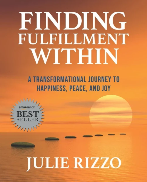 Finding Fulfillment Within: A Transformational Journey to Happiness, Peace, and Joy