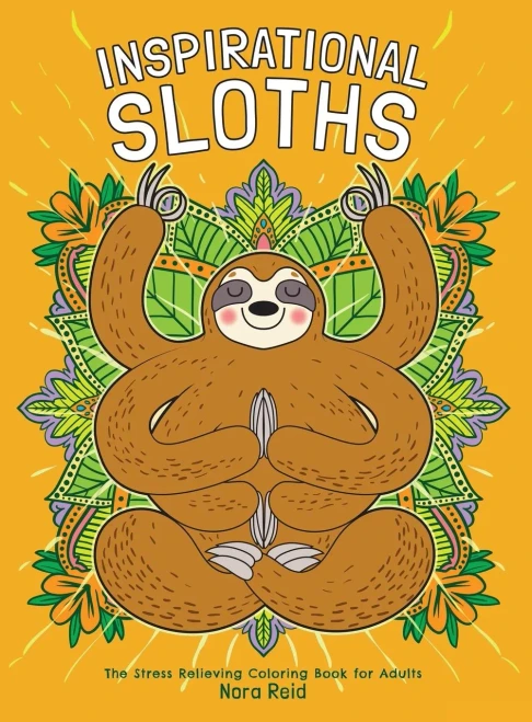 Inspirational Sloths - The Stress Relieving Coloring Book For Adults (Hardback)