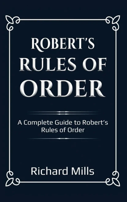 Robert's Rules of Order: A Complete Guide to Robert's Rules of Order (9781761032455)