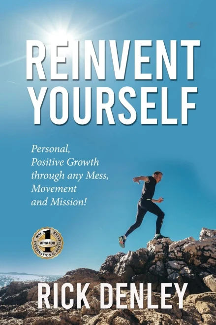 Reinvent Yourself: Personal, Positive Growth through any Mess, Movement and Mission!