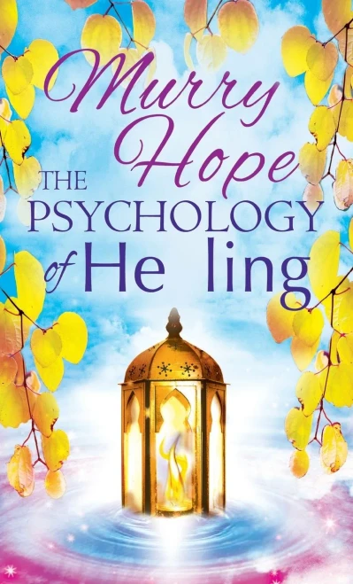 The Psychology of Healing: A Comprehensive Guide to the Healing Arts (Hardback)