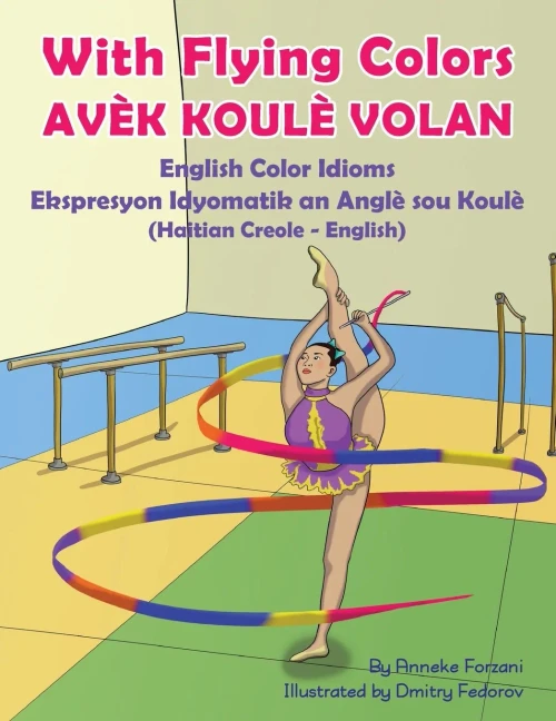 With Flying Colors - English Color Idioms (Haitian Creole-English): Av?k Koul? Volan