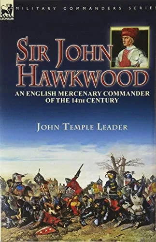 Sir John Hawkwood: an English Mercenary Commander of the 14th Century (Hardback)