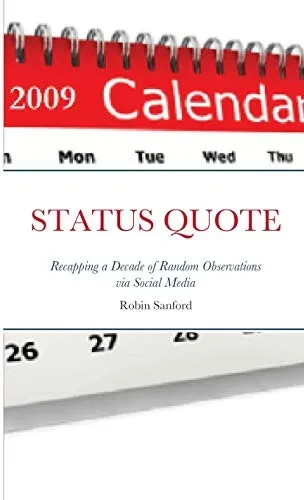 STATUS QUOTE-Recapping a Decade of Random Observations via Social Media (9781716947599)