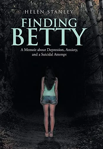 Finding Betty: A Memoir About Depression, Anxiety, and a Suicidal Attempt (Hardback)