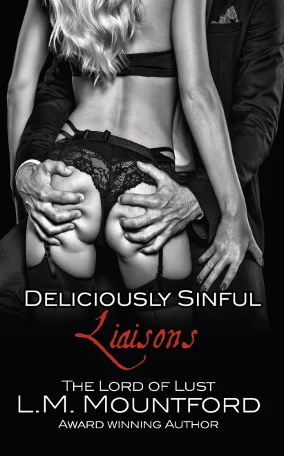 Deliciously Sinful Liaisons: A Steamy Romance Boxset by The Lord of Lust