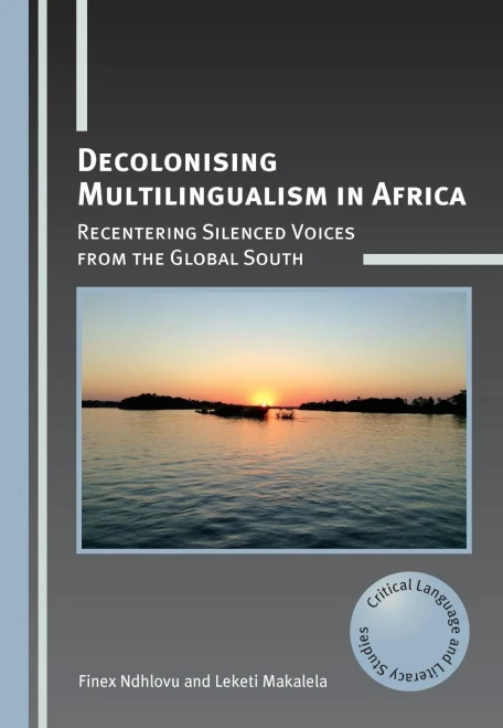 Decolonising Multilingualism in Africa: Recentering Silenced Voices from the Global South (Hardback)
