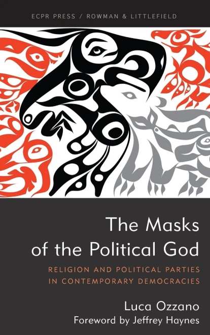 The Masks of the Political God: Religion and Political Parties in Contemporary Democracies (Hardback)