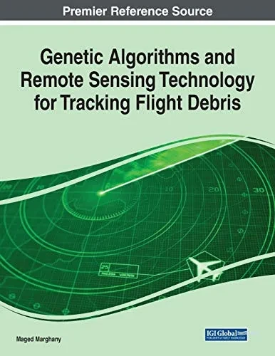 Genetic Algorithms and Remote Sensing Technology for Tracking Flight Debris (Paperback)