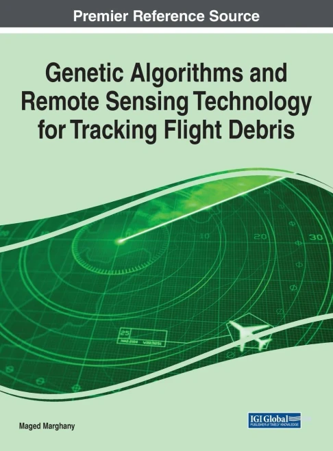 Genetic Algorithms and Remote Sensing Technology for Tracking Flight Debris (Hardback)