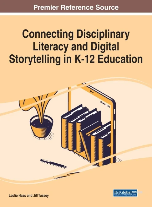 Connecting Disciplinary Literacy and Digital Storytelling in K-12 Education (Hardback)