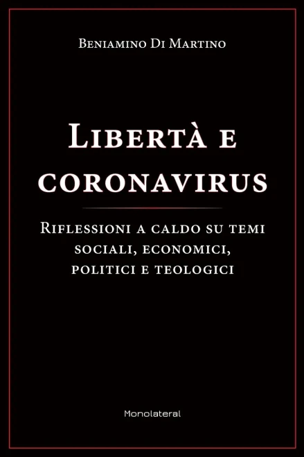 Libert? e coronavirus: Riflessioni a caldo su temi sociali, economici, politici, e teologici