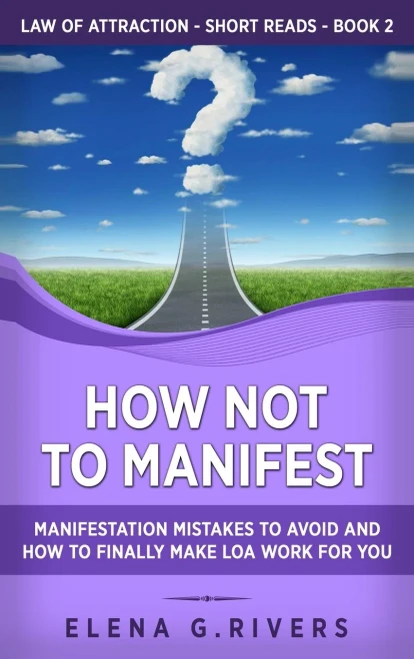 How Not to Manifest: Manifestation Mistakes to AVOID and How to Finally Make LOA Work for You (Hardback)