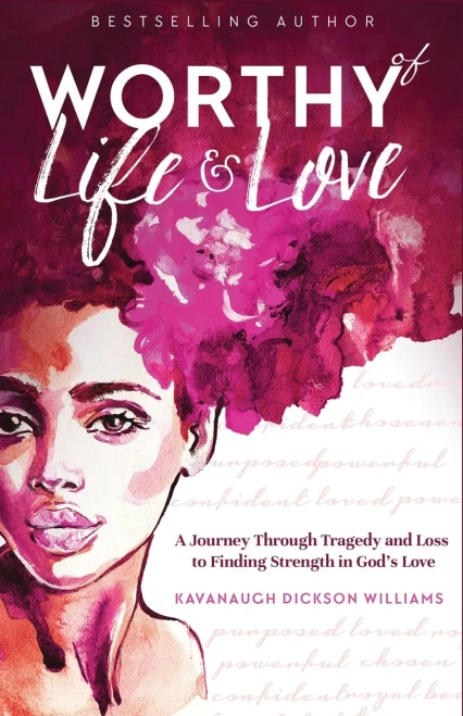 Worthy of Life and Love: A Journey Through Tragedy and Loss to Finding Strength in God's Love