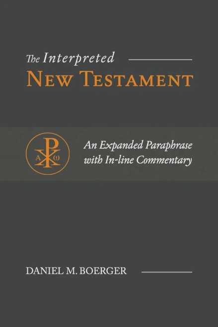The Interpreted New Testament: An Expanded Paraphrase with In-line Commentary (Paperback)