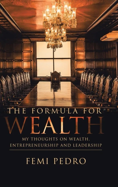 The Formula for Wealth: My Thoughts on Wealth, Entrepreneurship and Leadership (Hardback)