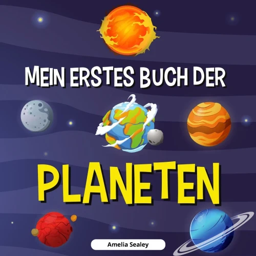 Mein Erstes Buch Der Planeten: Planetenbuch f?r Kinder, Entdecke die Geheimnisse des Weltraums